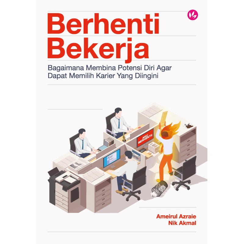 Berhenti Bekerja: Bagaimana Membina Potensi Diri Agar Dapat Memilih Karier Yang Diingini by Ameirul Azraie & Nik Akmal
