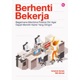 Berhenti Bekerja: Bagaimana Membina Potensi Diri Agar Dapat Memilih Karier Yang Diingini by Ameirul Azraie & Nik Akmal
