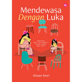 Mendewasa Dengan Luka: Bagaimana Masa Lalu Memberi Kesan Kepada Emosi Diri By Aiman Amri