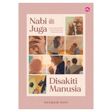 Nabi ﷺ Juga Disakiti Manusia: Memaknakan Konflik Dalam Perhubungan Melalui Sirah Nabi by Khubaib Akhi