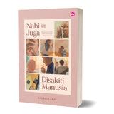 Nabi ﷺ Juga Disakiti Manusia: Memaknakan Konflik Dalam Perhubungan Melalui Sirah Nabi by Khubaib Akhi