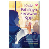 Pada Pahitnya Secawan Kopi by Aidil Ghazali