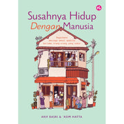 Susahnya Hidup Dengan Manusia: Bagaimana Menjaga Emosi Apabila Bertemu Orang-orang yang Sukar by Akif Basri & 'Asim Hatta