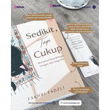 Sedikit, Tapi Cukup: Menyemai Rasa Bahagia Dengan Apa Yang Ada by Fakhri Fadzli