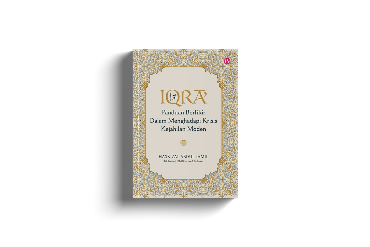 Iqra': Panduan Berfikir Dalam Menghadapi Krisis Kejahilan Moden by Hasrizal Abdul Jamil