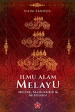 Ilmu Alam Melayu: Mistik, Manuskrip & Mitologi by Naim Tamdjis