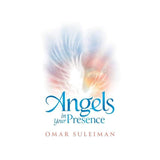 Angels In Your Presence by Omar Suleiman
