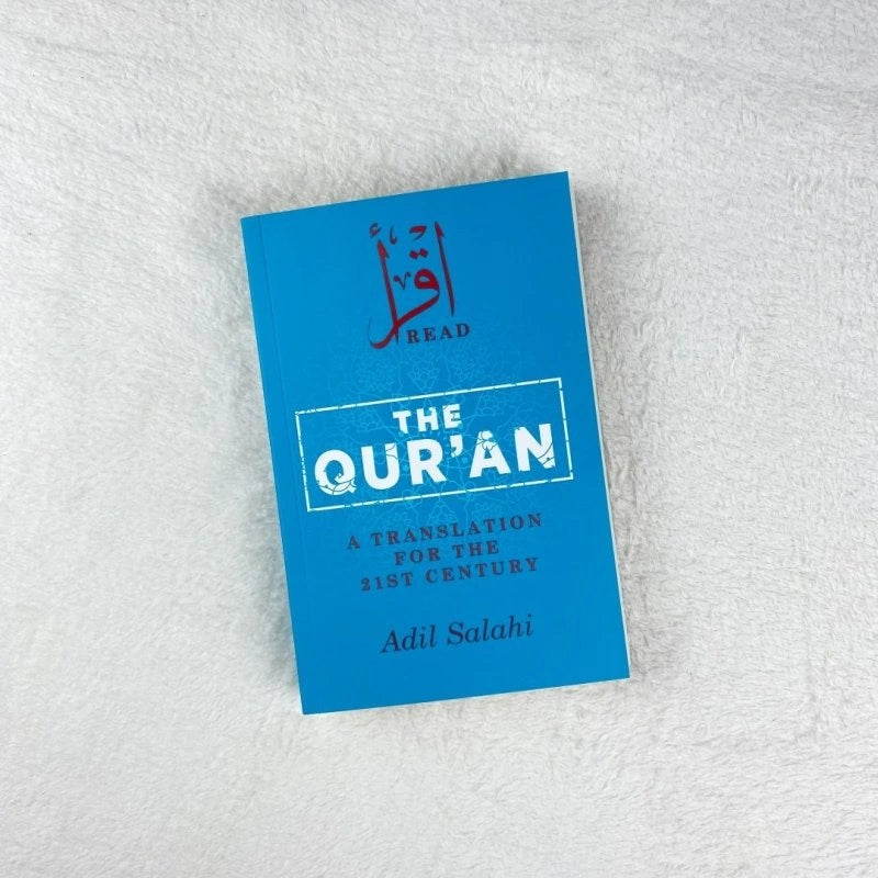 The Qur'an A Translation For The 21st Century by Adil Salahi
