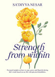 Strength from Within: Insights on How to Cope, Grow and Flourish During Life's Trials by Sa'diyya Nesar