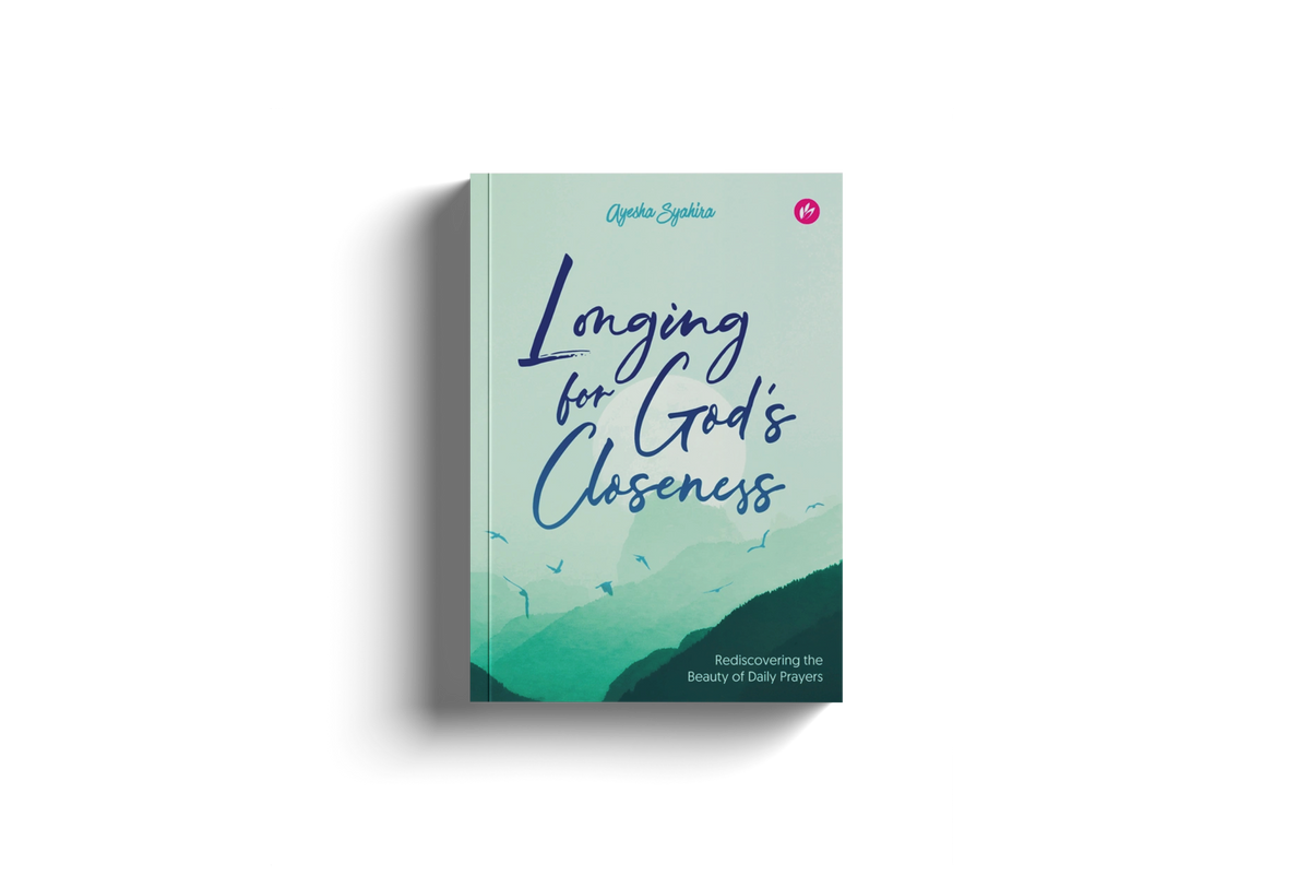 Longing For God's Closeness Rediscovering the Beauty of Daily Prayers by Ayesha Syahira
