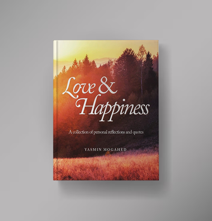 Love & Happiness A Collection of Personal Reflections and Quote by Yasmin Mogahed