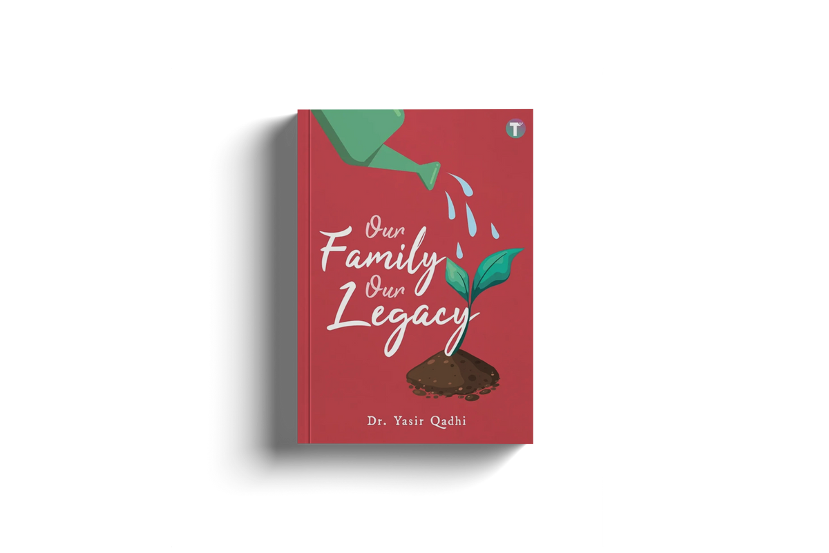 Our Family Our Legacy by Yasir Qadhi
