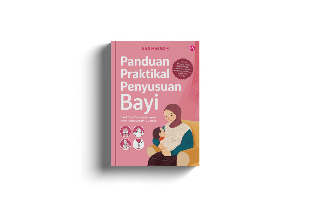 Panduan Praktikal Penyusuan Bayi: Teknik, Tip & Sokongan Lengkap Untuk Penyusuan Bayi 0 Hingga 2 tahun oleh Nad Masrom