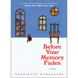 Before Your Memory Fades: A Novel by Toshikazu Kawaguchi