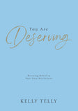 PTS Bookcafe Book You Are Deserving: Reviving Belief in Your Own Worthiness by Kelly Telly 100889