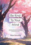 PTS Bookcafe Buku Be Kind To Your Mind by Aisya Humaira 100885