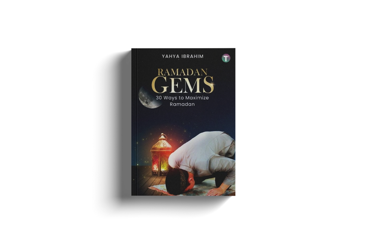 Ramadan Gems: 30 Ways to Maximize Ramadan by Yahya Ibrahim