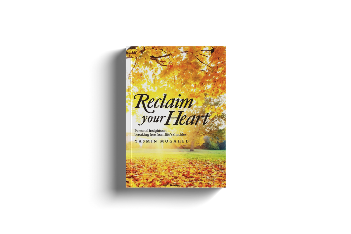Reclaim Your Heart Personal Insights on Breaking Free from Life's Shackles by Yasmin Mogahed