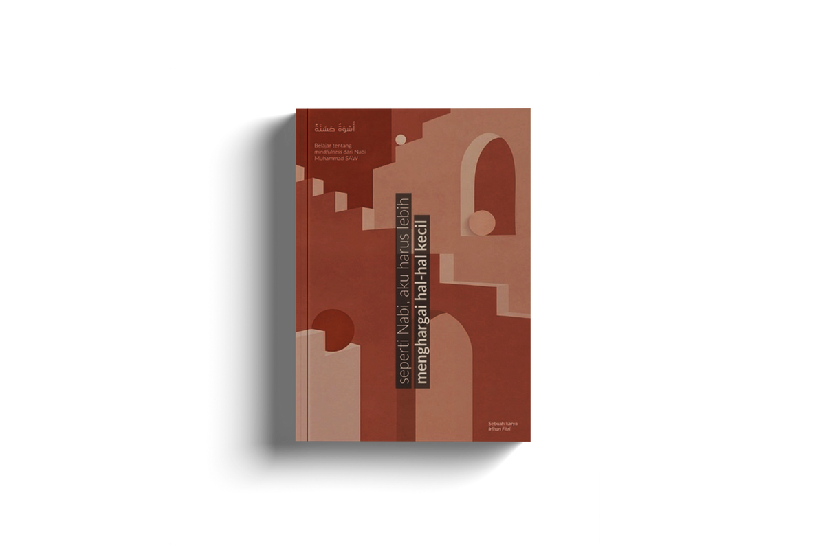 Seperti Nabi, Aku Harus Lebih Menikmati Hal-hal Kecil by Irfhan Fitri