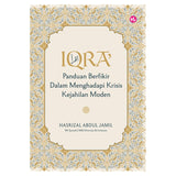 Iqra': Panduan Berfikir Dalam Menghadapi Krisis Kejahilan Moden by Hasrizal Abdul Jamil