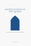 Sacred Echoes Of The Qur'an by Hafizul Faiz