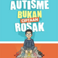 Autisme Bukan Ciptaan Rosak by Nur Arif