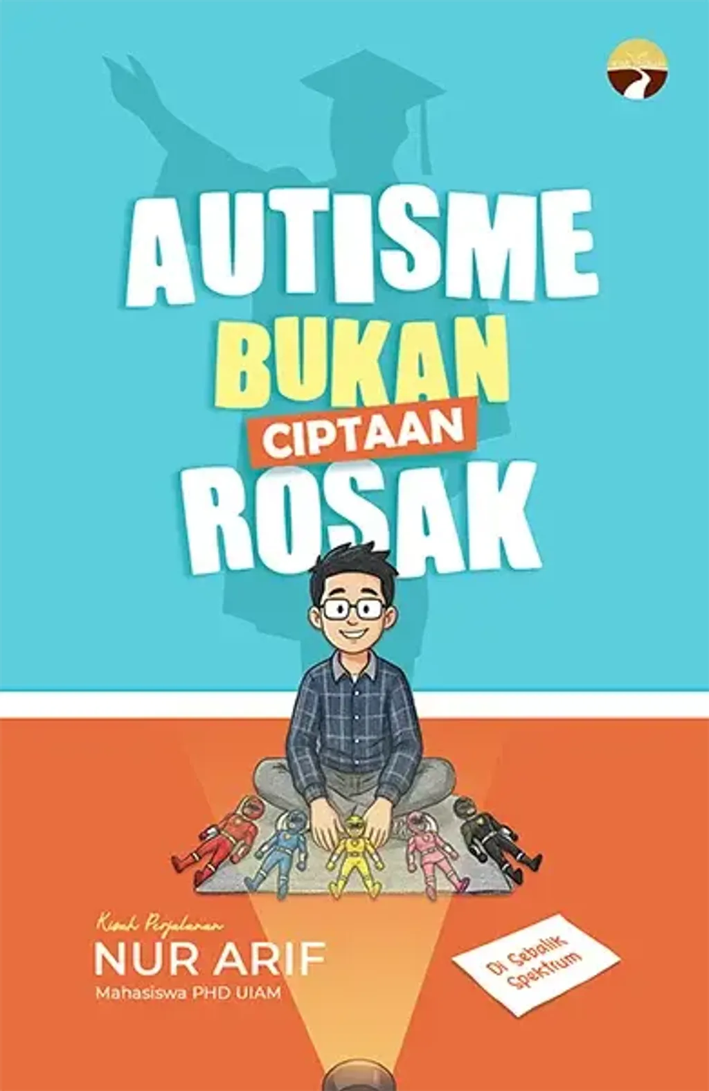 Autisme Bukan Ciptaan Rosak by Nur Arif