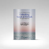 Unlocking Surah Al-Fatihah by Dr Ahmad al-Tijani Thani Sa'd al-Azhari