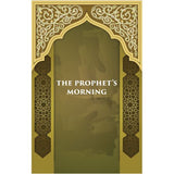 A Day in the Life of Muhammad: A Study in the Prophet’s Daily Programme by Abd Al Wahhab Al Turayri