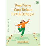 Buat Kamu Yang Terlupa Untuk Bahagia by Dancing Snail