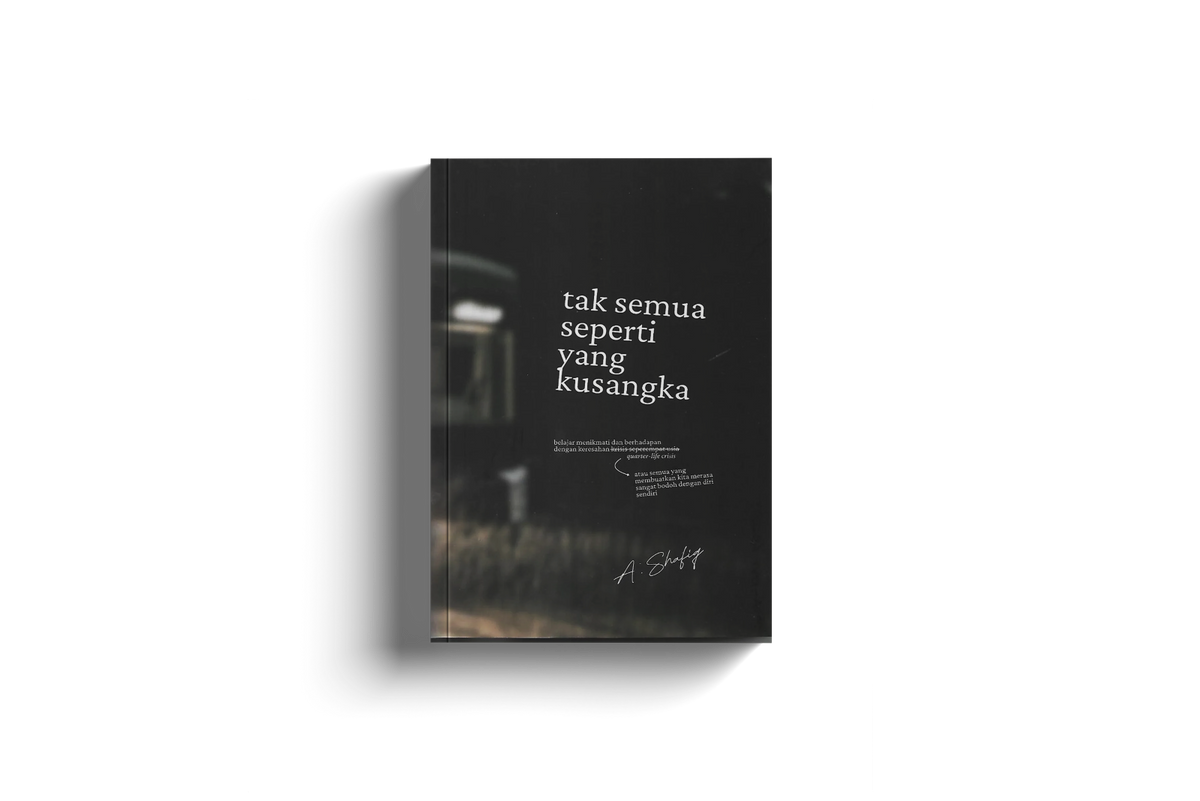Tak semua seperti yang kusangka by A.Shafiq