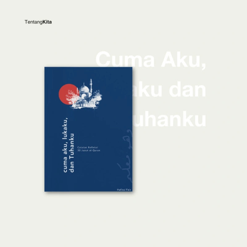 Cuma aku, lukaku, dan Tuhanku by Hafizul Faiz