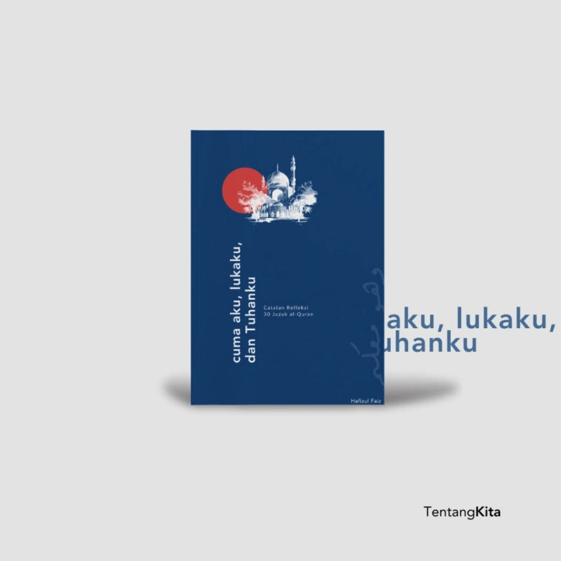 Cuma aku, lukaku, dan Tuhanku by Hafizul Faiz