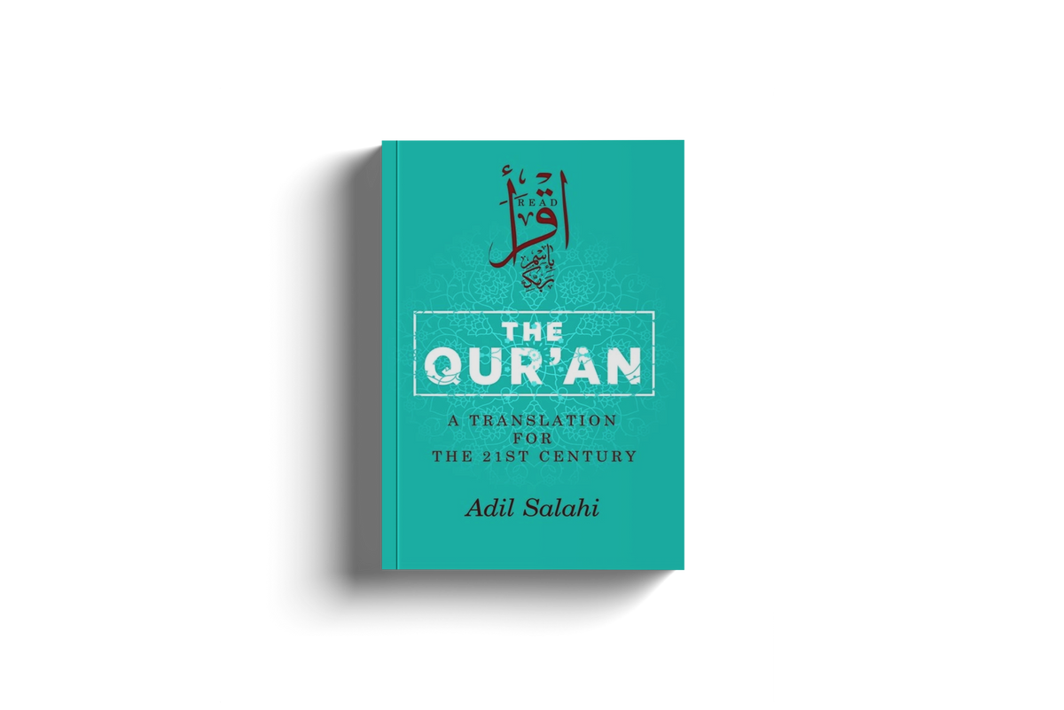 The Qur'an A Translation For The 21st Century by Adil Salahi