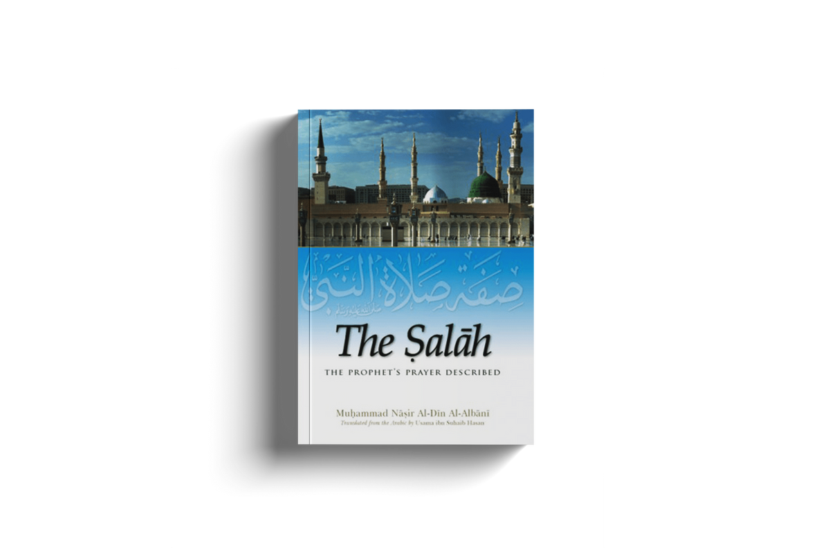 The Salah -The Prophet's Prayer Described by Muhammad Nasir Al-Din Al-Albani
