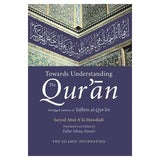 Towards Understanding The Qur'an Abridged Version of Tafhim Al-Qur'an by Zafar Ishaq Ansari
