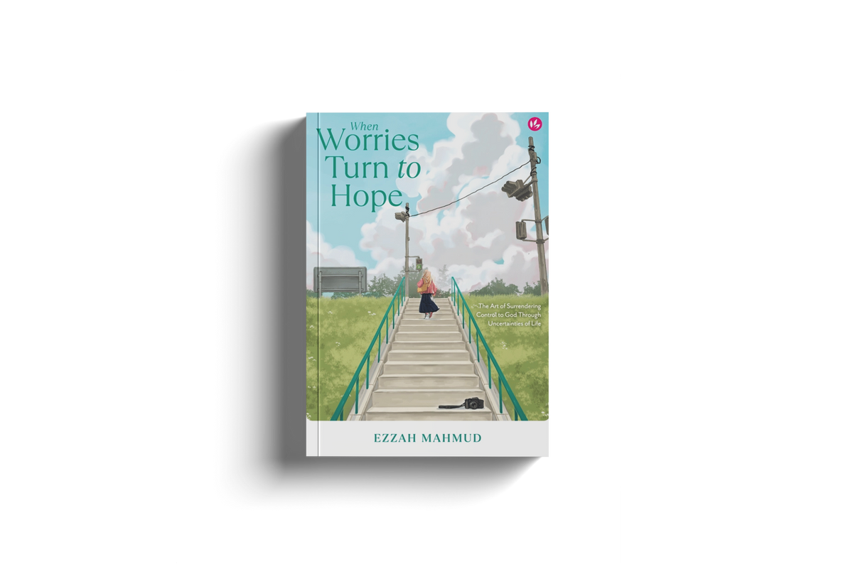 When Worries Turn to Hope by Ezzah Mahmud