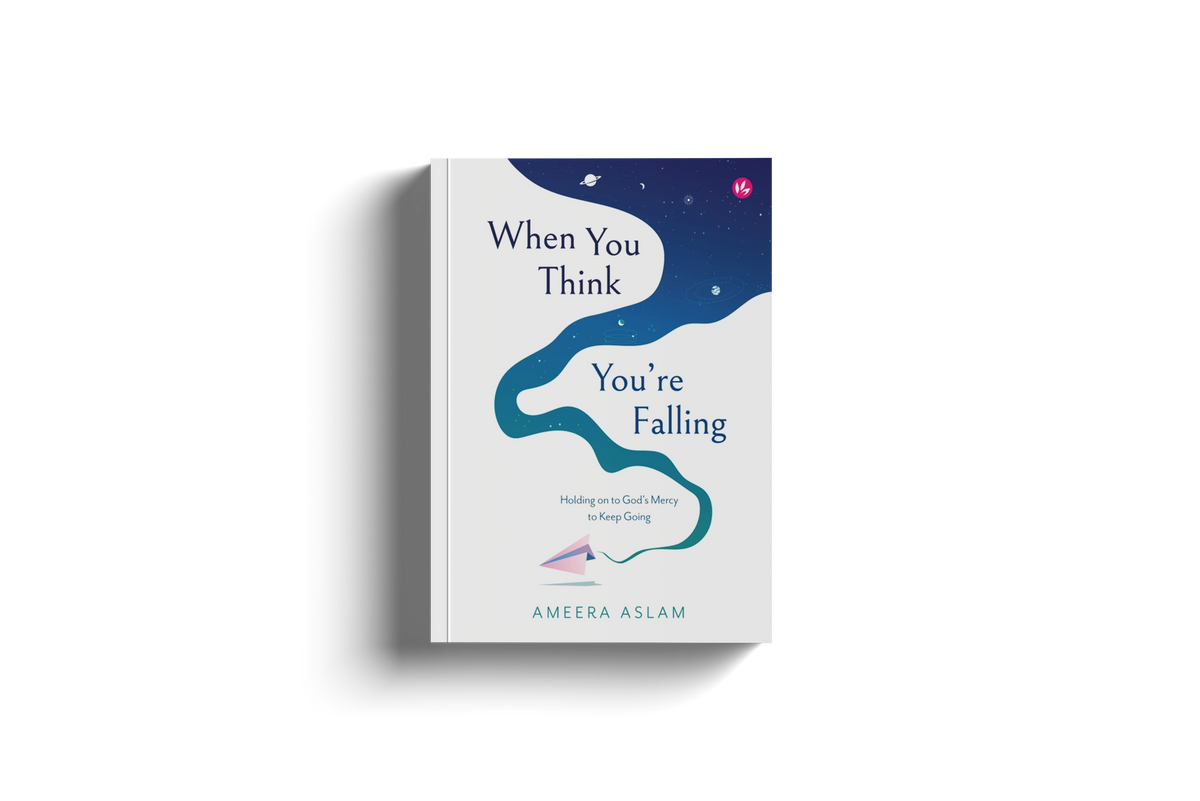 When You Think You're Falling: Holding on to God's Mercy to Keep Going by Ameera Aslam