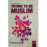 A.S. Noordeen Buku Trying to be Muslim (Revised Limited Edition) by Norhafsah Hamid 202248