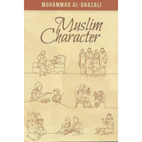 Muslim Character by Muhammad Al Ghazali