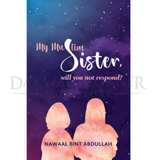 Dakwah Corner Bookstore Book My Muslim Sister, Will You Not Respond? by Nawaal Bint Abdullah 201077