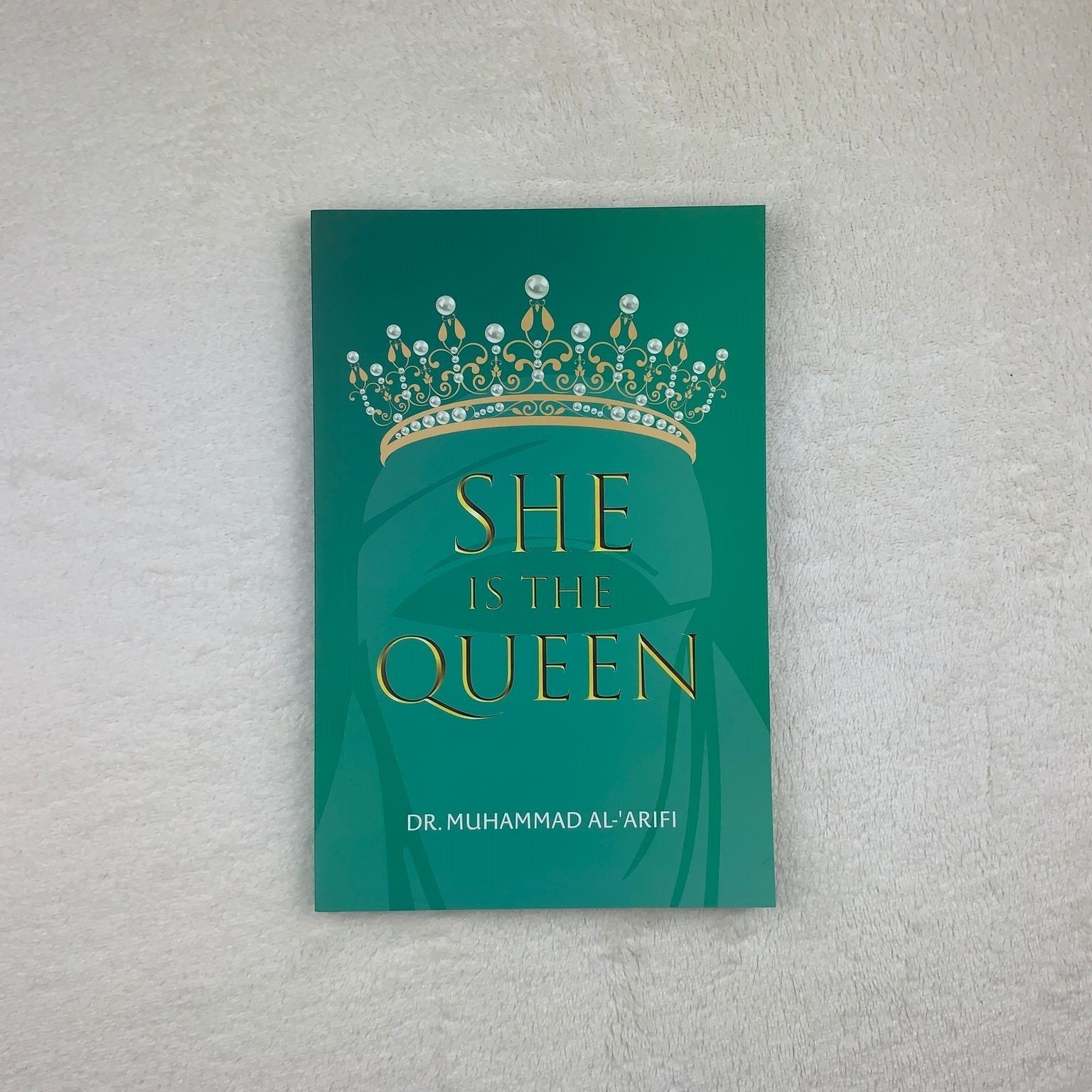 Dakwah Corner Bookstore Book She is The Queen by Dr. Muhammad Al-'Arifi 201059