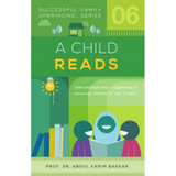 Successful Family Upbringing Series A Child Reads by Prof Dr Abdul Karim Bakkar - Iman Shoppe Bookstore