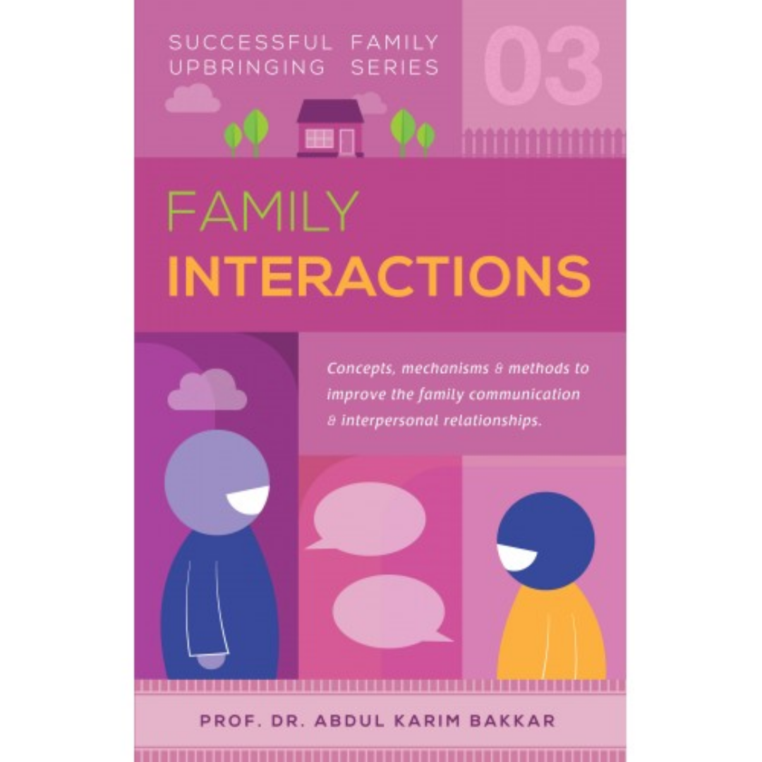 Successful Family Upbringing Series Family Interactions by Prof Dr Abdul Karim Bakkar - Iman Shoppe Bookstore