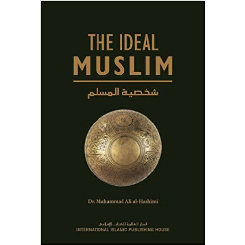 Dakwah Corner Bookstore Buku The Ideal Muslim by Dr Muhammad Ali Al-Hashimi 200954