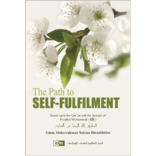 The Path to Self-Fulfilment by Umm Abdurrahman Sakina Hirschfelder - Iman Shoppe Bookstore (1194079977529)