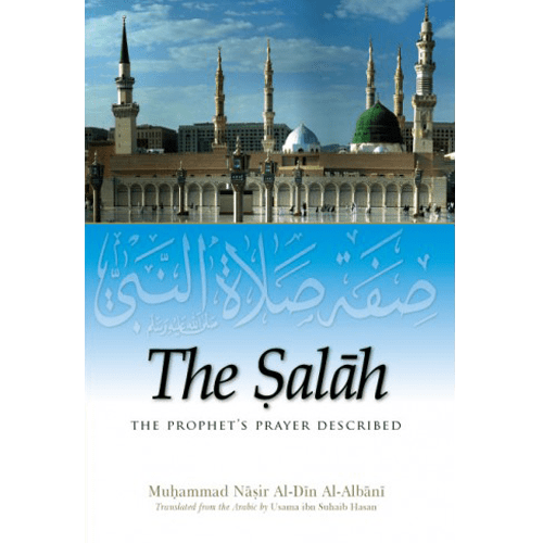 The Salah - The Prophet's Prayer Described by Muhammad Nasir Al - Din Al - Albani - IMAN Shoppe Bookstore