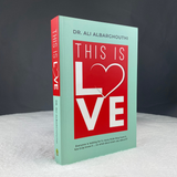 Dakwah Corner Bookstore Buku This Is Love by Dr. Ali Albarghouthi ISDCBTIL