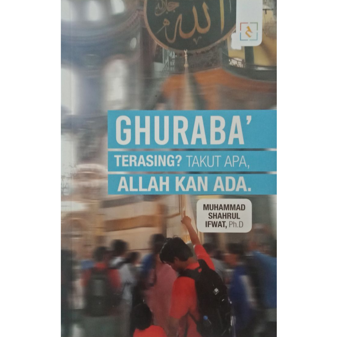 Habibain Resources Buku Ghuraba' Terasing? Takut Apa, Allah Kan Ada. by Muhammad Shahrul Ifwat ISGTTAAKA