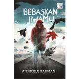 Bebaskan Jiwamu by Afdholul Rahman